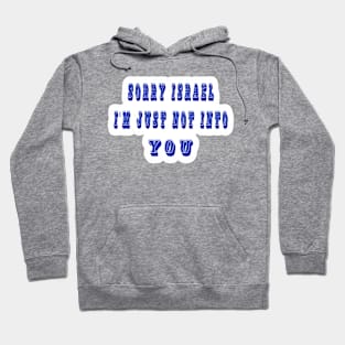 Sorry Israel I'm Just Not Into You - Sticker - Front Hoodie